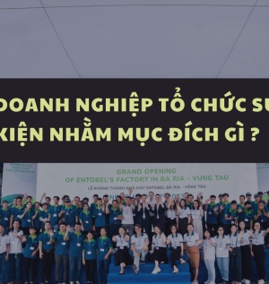 CÁC DOANH NGHIỆP THƯỜNG TỔ CHỨC SỰ KIỆN NHẰM MỤC ĐÍCH GÌ?